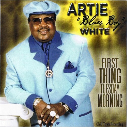Artie 'Blues Boy' White - First Thing Tuesday Morning (2004) [CD Rip]