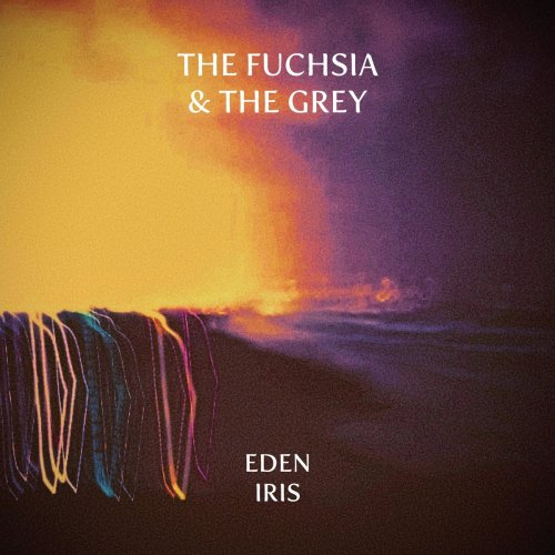 Eden Iris - The Fuchsia & The Grey (2021)