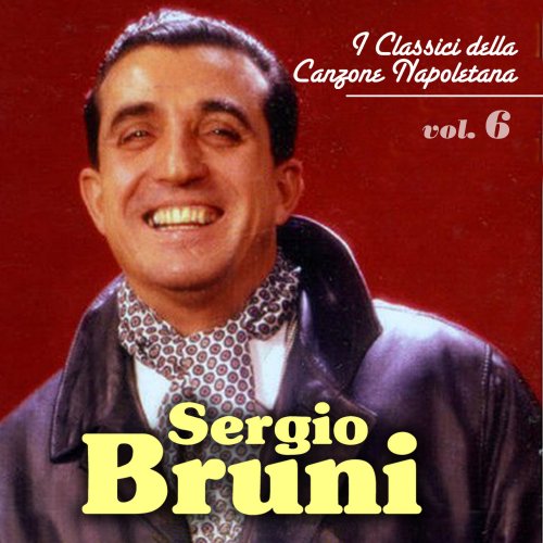 Sergio Bruni - Sergio Bruni - Le grandi voci della canzone napoletana - Vol. 6 (2013)