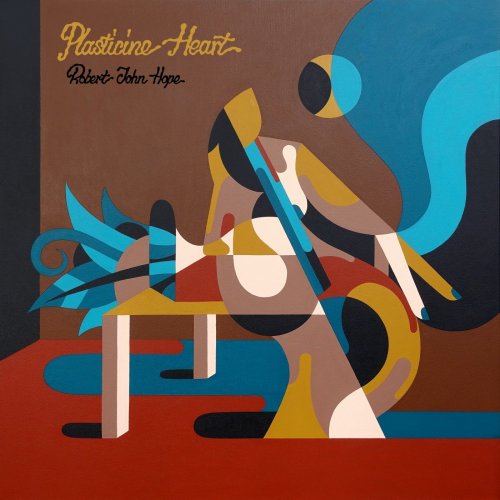 Robert John Hope - Plasticine Heart (2021) [Hi-Res]