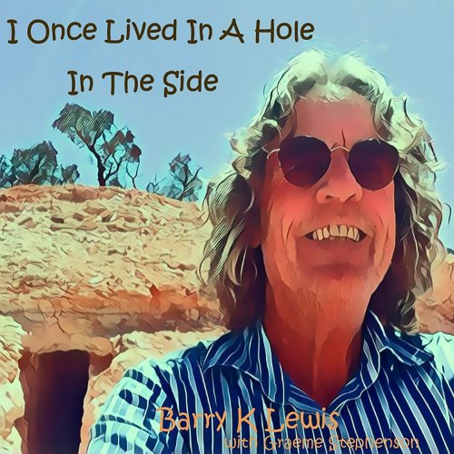 Barry K Lewis - I Onced Lived In A Hole In The Side Of A Hill (2021)