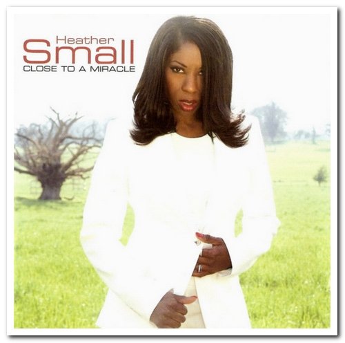 Heather Small - Close To A Miracle (2006)