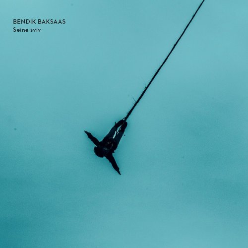 Bendik Baksaas - Seine Sviv (2018) [Hi-Res]