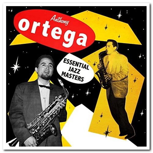 Anthony Ortega - A Man and His Horns & Essential Jazz Masters (2000/2012)