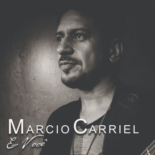 Marcio Carriel - Marcio Carriel e Você (2021)