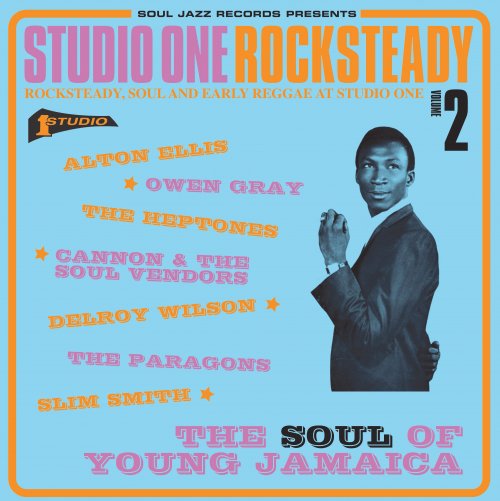 Soul Jazz Records Presents Studio One Rocksteady 2- The Soul of Young Jamaica: Rocksteady, Soul and Early Reggae at Studio One (2017)