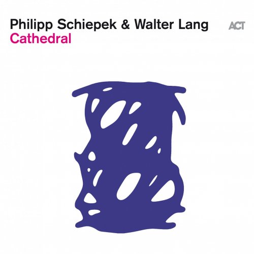 Philipp Schiepek & Walter Lang - Cathedral (2021) [Hi-Res]