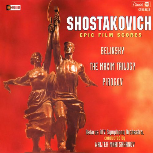 Dimitri Chostakovitch - Epic Film Scores: Belinsky, The Maxim Trilogy, Pirogov (2021) [Hi-Res]