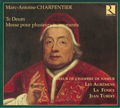 Choeur de Chambre de Namur, Les Agrémens, La Fenice, Jean Tubéry - Charpentier: Te Deum - Messe pour plusieurs instruments (2005)