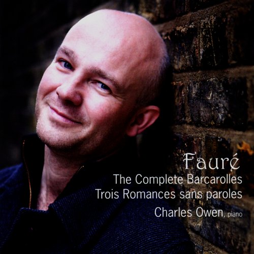 Charles Owen - Fauré: The Complete Barcarolles, Trois Romances sans paroles (2011)