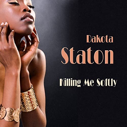 Dakota Staton - Killing Me Softly (2015)