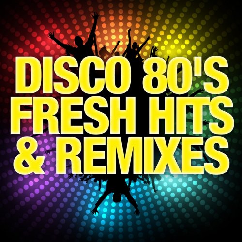 VA - Disco 80's Fresh Hits & Remixes (2015)