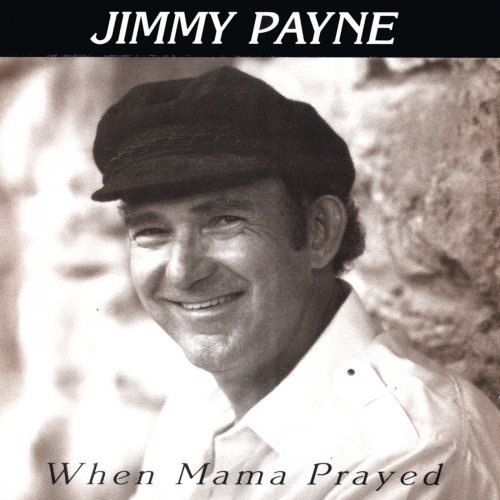 Jimmy Payne - When Mama Prayed (Reissue) (2003)