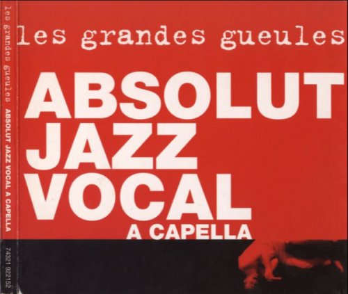 Les Grandes Gueules - Absolut Jazz Vocal (2003) FLAC