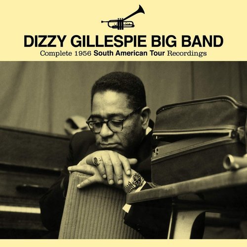 Dizzy Gillespie Big Band - Complete 1956 South American Tour Recordings (2015)