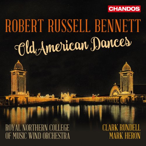 Royal Northern College of Music Wind Orchestra & Clark Rundell, Mark Heron - Bennett: Old American Dances (2016) [Hi-Res]