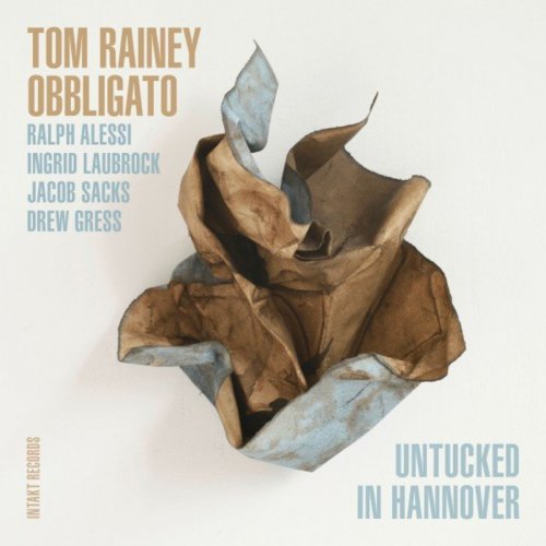 Tom Rainey Obbligato - Untucked in Hannover (2021) [Hi-Res]