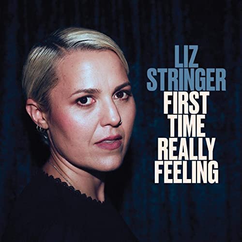 Liz Stringer - First Time Really Feeling (2021)