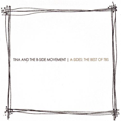 Tina and The B-Side Movement - A-Sides: The Best Of TBS (2009)