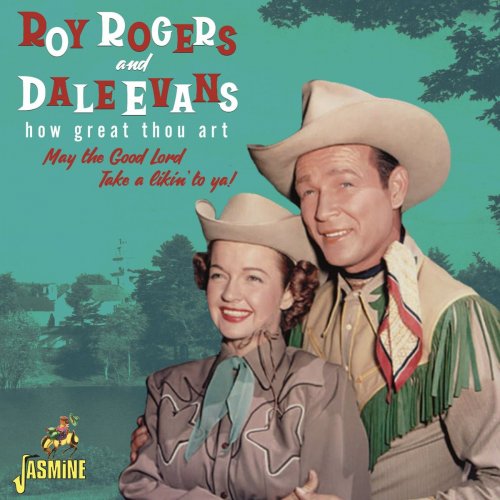 Roy Rogers & Dale Evans - How Great Thou Art: May the Good Lord Take a Likin' to Ya (2021)
