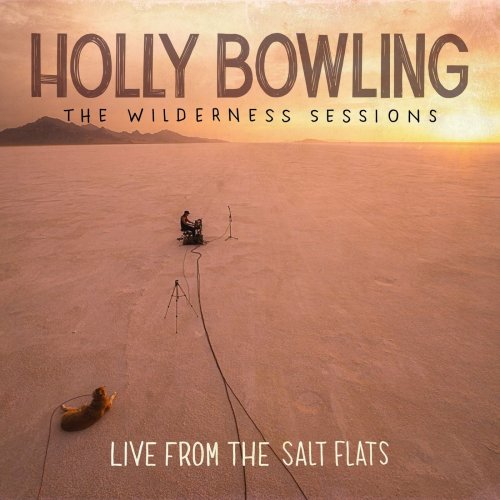 Holly Bowling - The Wilderness Sessions (Live from the Salt Flats) (2021)