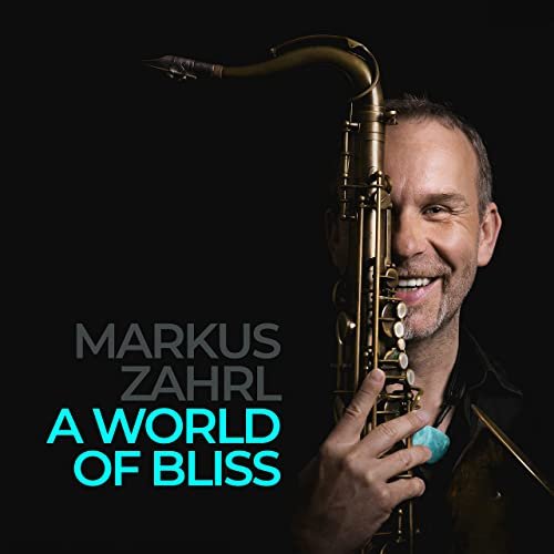 Markus Zahrl - A World of Bliss (2021)