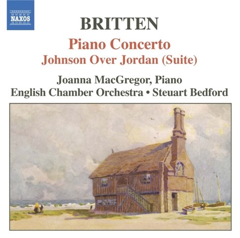 Joanna Mac Gregor - Britten: Piano Concerto, Johnson Over Jordan, Overture to Paul Bunyan (2005)