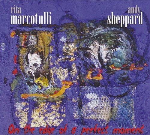Rita Marcotulli & Andy Sheppard - On the Edge of a Perfect Moment (2005)