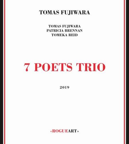 Tomas Fujiwara - 7 Poets Trio (2019)