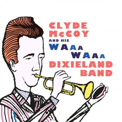 Clyde McCoy & Waa-Waa Dixieland Band - Clyde McCoy and his Waa-Waa Dixieland Band (1959) [Hi-Res]