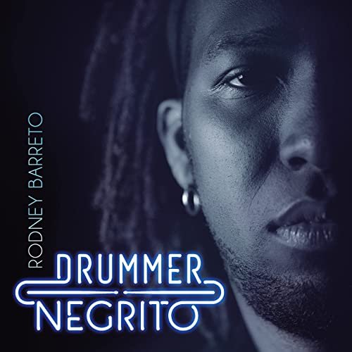 Rodney Barreto - Drummer Negrito (2021)