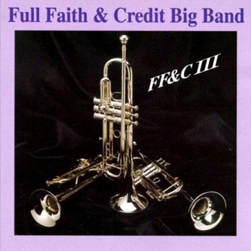 Full Faith & Credit Big Band - FF&C III (1988)