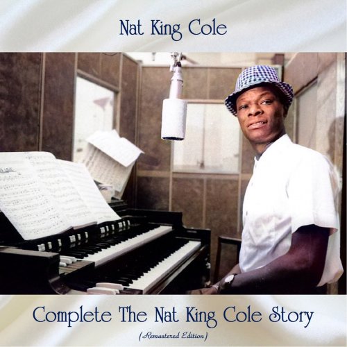 Nat King Cole - Complete The Nat King Cole Story (Remastered Edition) (2021)