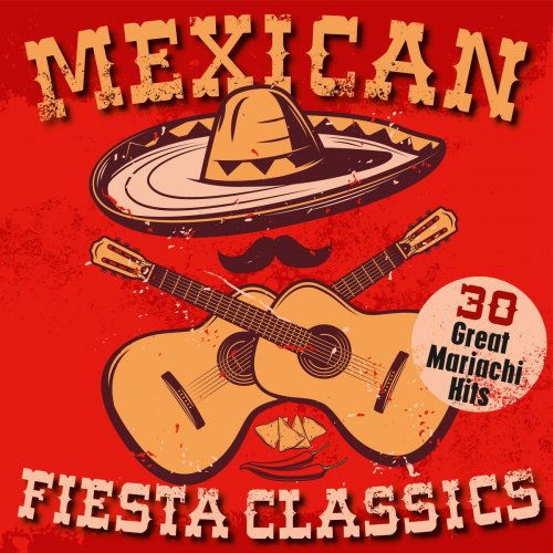 VA - Mexican Fiesta Classics: 30 Great Mariachi Hits (2021)