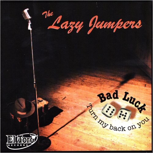 The Lazy Jumpers - Bad Luck (Turn My Back On You) (2005) [CD Rip]