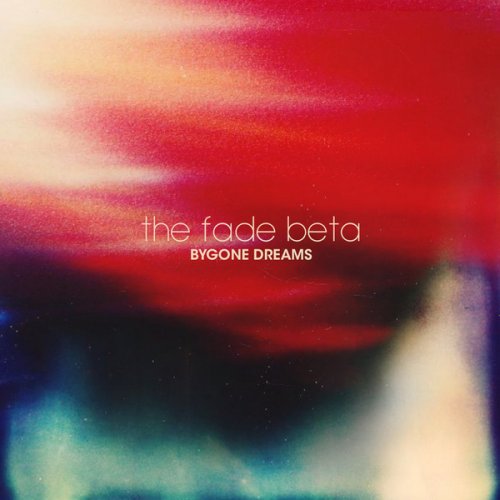 The Fade Beta - Bygone Dreams (2021)