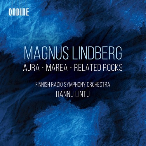 The Finnish Radio Symphony Orchestra & Hannu Lintu - Magnus Lindberg: Aura, Marea & Related Rocks (Live) (2021) [Hi-Res]