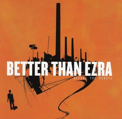 Better Than Ezra - Before The Robots (2005)