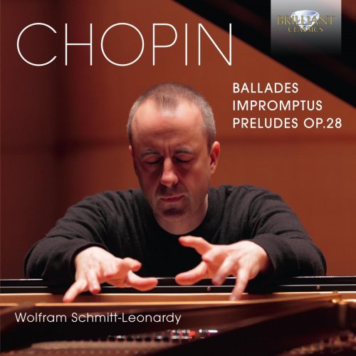 Wolfram Schmitt-Leonardy - Chopin: Ballades - Impromtus - Preludes, Op. 28 (2015)