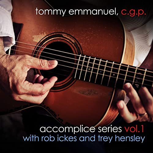Tommy Emmanuel - Accomplice Series, Vol. 1 (with Rob Ickes and Trey Hensley) (2021) Hi Res