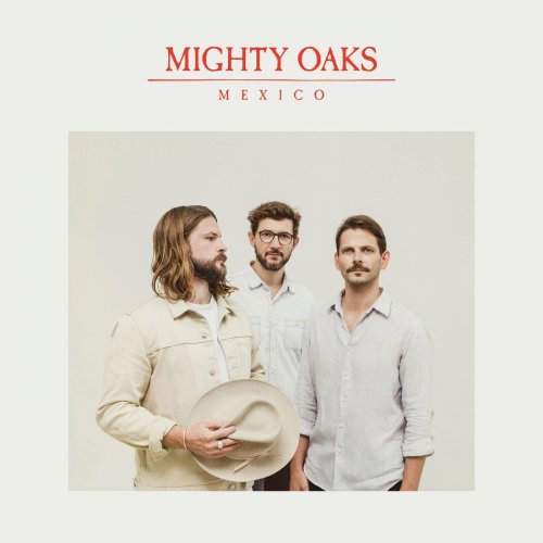 Mighty Oaks - Mexico (2021) [Hi-Res]