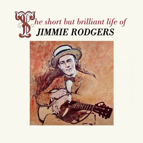 Jimmie Rodgers - The Short but Brilliant Life of Jimmie Rodgers (2021)