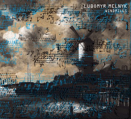 Lubomyr Melnyk - Windmills (2013)