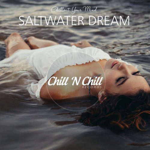 VA - Saltwater Dream: Chillout Your Mind (2021)