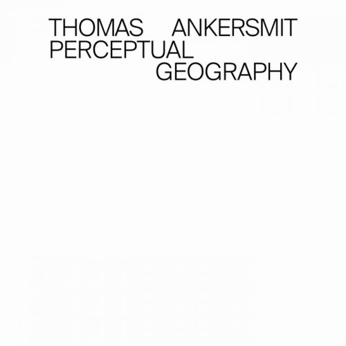 Thomas Ankersmit - Perceptual Geography (2021)