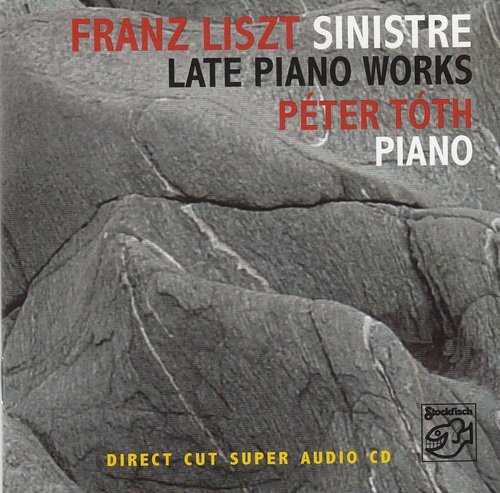 Peter Toth - Liszt: Sinistre - Late Piano Works (2005) [SACD]