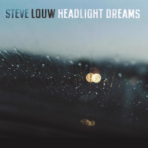 Steve Louw - Headlight Dreams (2021) Hi-Res