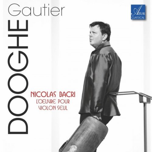 Gautier Dooghe - Nicolas Bacri: L'œuvre pour violon seul (2021) Hi-Res