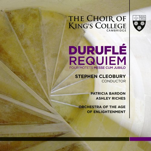 Orchestra of the Age of Enlightenment, Stephen Cleobury and Choir of King's College, Cambridge - Duruflé: Requiem, Four Motets, Messe Cum Jubilo (2016) [Hi-Res]