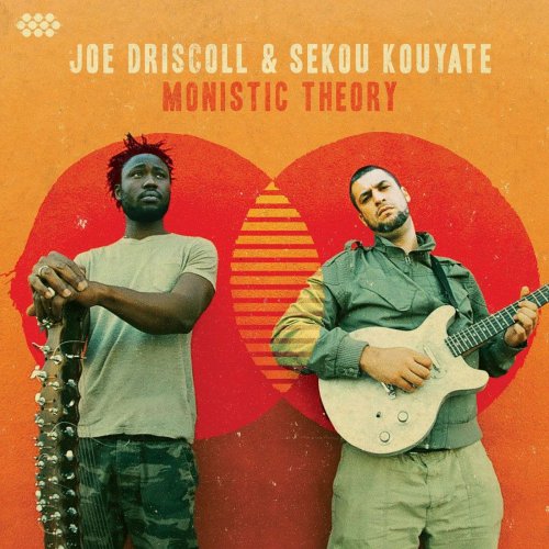 Joe Driscoll & Sekou Kouyate - Monistic Theory (2016)